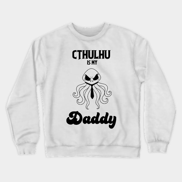 Cthulhu is my daddy Black outline Crewneck Sweatshirt by Ludo